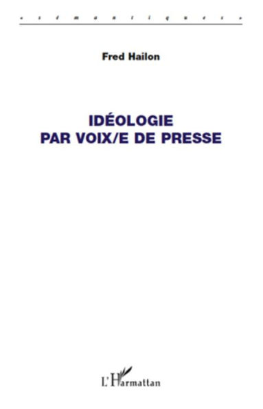 Idéologie par voix/e de presse
