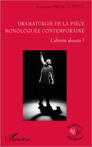 Title: Dramaturgie de la pièce monologuée conteamporaine, Author: Françoise Heulot-Petit