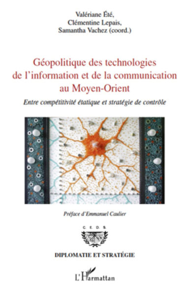 Géopolitique des technologies de l'information et de la communication au Moyen-Orient: Entre compétitivité étatique et stratégie de contrôle