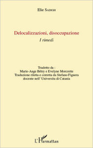 Title: Delocalizzazioni disoccupazione: I Rimedi, Author: Elie Sadigh