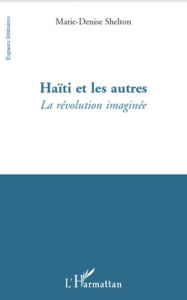 Title: Haïti et les autres: La révolution imaginée, Author: Marie-Denise Shelton