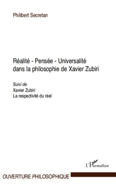 Réalité - Pensée - Universalité: Dans la philosophie de Xavier Zubiri - Suivi de Xavier Zubiri, La respectivité du réel