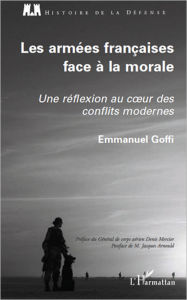 Title: Les armées françaises face à la morale: Une réflexion au coeur des conflits modernes, Author: Emmanuel Goffi