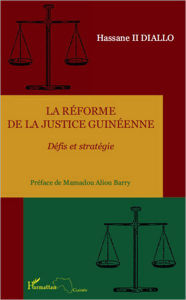 Title: La réforme de la justice guinéenne: Défis et stratégie, Author: Hassane Ii Diallo