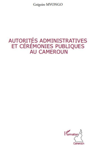 Autorités administratives et cérémonies publiques au Cameroun