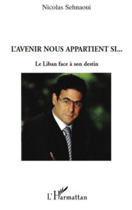 Title: L'avenir nous appartient si...: Le Liban face à son destin, Author: Nicolas Sehnaoui