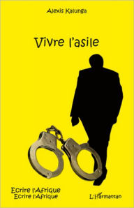 Title: Vivre l'asile, Author: Alexis Kalunga