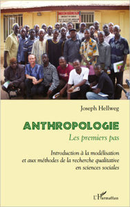 Title: Anthropologie : les premiers pas: Introduction à la modélisation et aux méthodes de la recherche qualitative en sciences sociales, Author: Joseph Hellweg