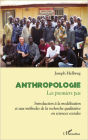 Anthropologie : les premiers pas: Introduction à la modélisation et aux méthodes de la recherche qualitative en sciences sociales