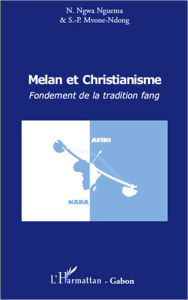 Title: Melan et christianisme. Fondement de la tradition fang, Author: Noël - Aimé Ngwa - Nguema