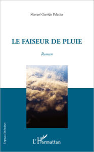 Title: FAISEUR DE PLUIE ROMAN, Author: Editions L'Harmattan