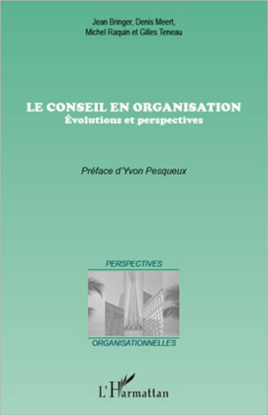 Le conseil en organisation: Evolutions et perspectives