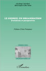 Le conseil en organisation: Evolutions et perspectives