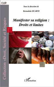 Title: Manifester sa religion : droits et limites, Author: Bernadette Duarte