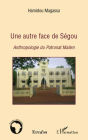 Une autre face de Ségou: Anthropologie du Patronat Malien