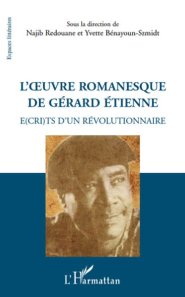 L'oeuvre romanesque de Gérard Etienne: Ecrits d'un révolutionnaire