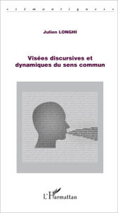 Title: Visées discursives et dynamiques du sens commun, Author: Julien Longhi