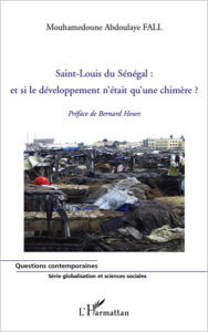 Title: Saint-Louis du Sénégal : et si le développement n'était qu'une chimère ?, Author: Mouhamedoune Abdoulaye Fall