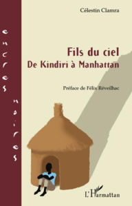 Title: Fils du ciel: De Kindiri à Manhattan, Author: Célestin Clamra