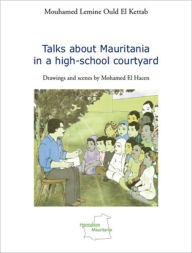 Title: Talks about Mauritania in a high-school courtyard: Drawnings and scenes by Mohamed El Hacen, Author: Mouhamed Lemine Ould El Kettab