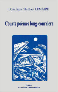 Title: Courts poèmes long-courriers, Author: Dominique Thiébaut Lemaire