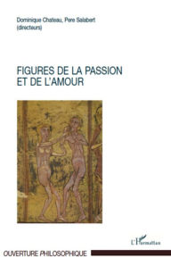 Title: Figures de la passion et de l'amour, Author: Dominique Chateau