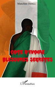 Title: Cote d'ivoire Blessures Secrètes, Author: Manchini Defela