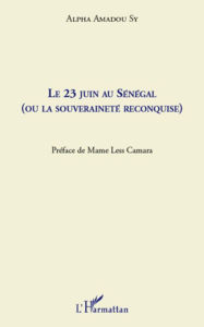 Title: Le 23 juin au Sénégal (ou la souveraineté reconquise), Author: Alpha Amadou Sy