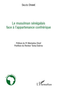 Title: Le musulman sénégalais face à l'appartenance confrérique, Author: Saliou Dramé