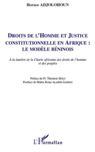 Title: Droits de l'homme et justice constitutionnelle en Afrique : le modèle béninois: A la lumière de la Charte africaine des droits de l'homme et des peuples, Author: Horace Adjolohoun