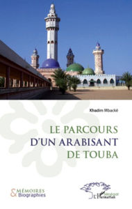 Title: Le parcours d'un arabisant de Touba, Author: Khadim Mbacké