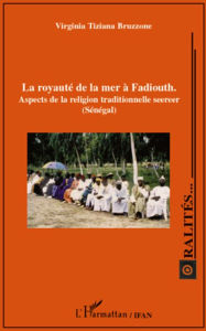 Title: La royauté de la mer à Fadiouth: Aspects de la religion traditionnelle seereer (Sénégal), Author: Virginia Tiziana Bruzzone