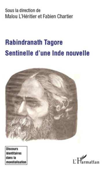 Rabindranath Tagore: Sentinelle d'une Inde nouvelle