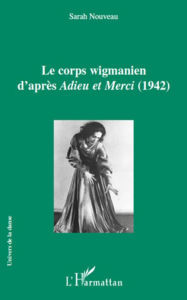 Title: Le corps wigmanien d'après <em>Adieu et Merci</em> (1942), Author: Sarah Nouveau
