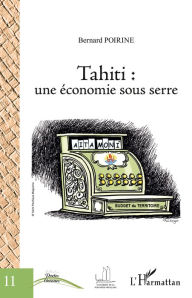 Title: Tahiti : une économie sous serre, Author: Bernard Poirine