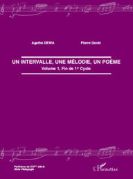 Title: Un intervalle, une mélodie, un poème: Volume 1, Fin de 1er cycle, Author: Pierre David