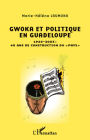 Gwoka et politique en Guadeloupe: 1960-2003 : 40 ans de construction du 