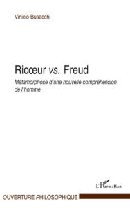 Title: Ricoeur vs. Freud: Métamorphose d'une nouvelle compréhension de l'homme, Author: VINICIO BUSACCHI
