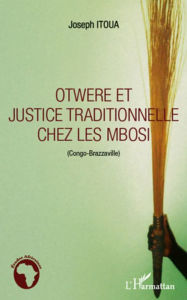 Title: Otwere et justice traditionnelle chez les Mbosi (Congo-Brazzaville), Author: Joseph Itoua