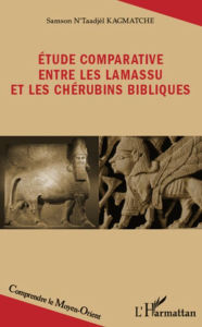 Title: Etude comparative entre les lamassu et les chérubins bibliques, Author: Samson N'Taadjèl KAGMATCHÉ