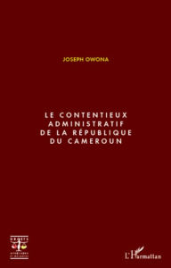 Title: Le contentieux administratif de la République du Cameroun, Author: Joseph Owona