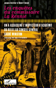 Title: Les enquêtes du comissaire La Rennie: On a assassiné l'inspecteur d'académie - Du rififi au conseil général sacré Winston, Author: Robert Tubach