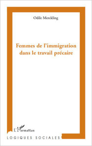 Title: Femmes de l'immigration dans le travail précaire, Author: Odile Merckling