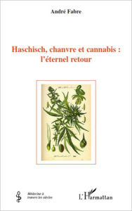 Title: Haschisch, chanvre et cannabis : l'éternel retour, Author: André Fabre