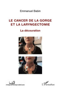 Title: Cancer de la gorge et la laryngectomie: La découration, Author: Emmanuel Babin