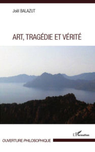 Title: Art, Tragédie et Vérité, Author: Joël Balazut
