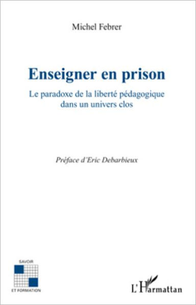 Enseigner en prison: Le paradoxe de la liberté pédagogique dans un univers clos