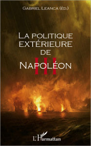 Title: La politique extérieure de Napoléon III, Author: Editions L'Harmattan