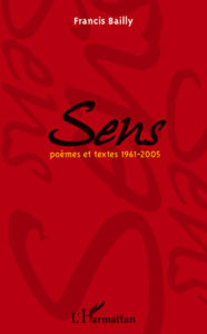 Title: Sens: Poèmes et textes 1961-2005, Author: Francis Bailly