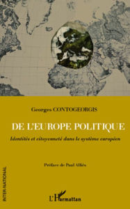 Title: De l'Europe politique: Identités et citoyenneté dans le système européen, Author: Georges Contogeorgis
